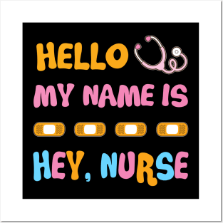 My Name Is Hey Nurse Funny T shirt For Nurse Posters and Art